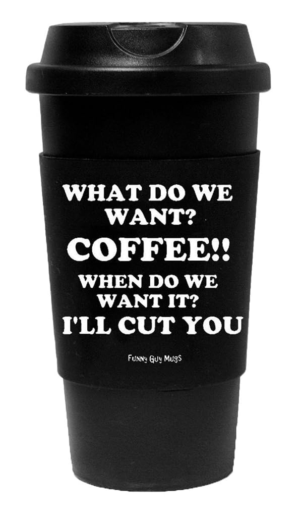 What Do We Want? : Funny Guy Mugs What Do We Want? Coffee!! Travel Tumbler With Removable Insulated Silicone Sleeve, Black, 16-Ounce