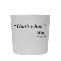 Funny Guy Mugs That's What -She Travel Tumbler With Removable Insulated Silicone Sleeve, White, 16-Ounce