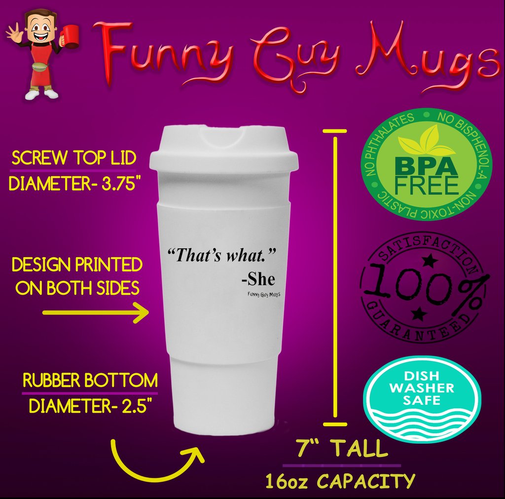 Funny Guy Mugs That's What -She Travel Tumbler With Removable Insulated Silicone Sleeve, White, 16-Ounce